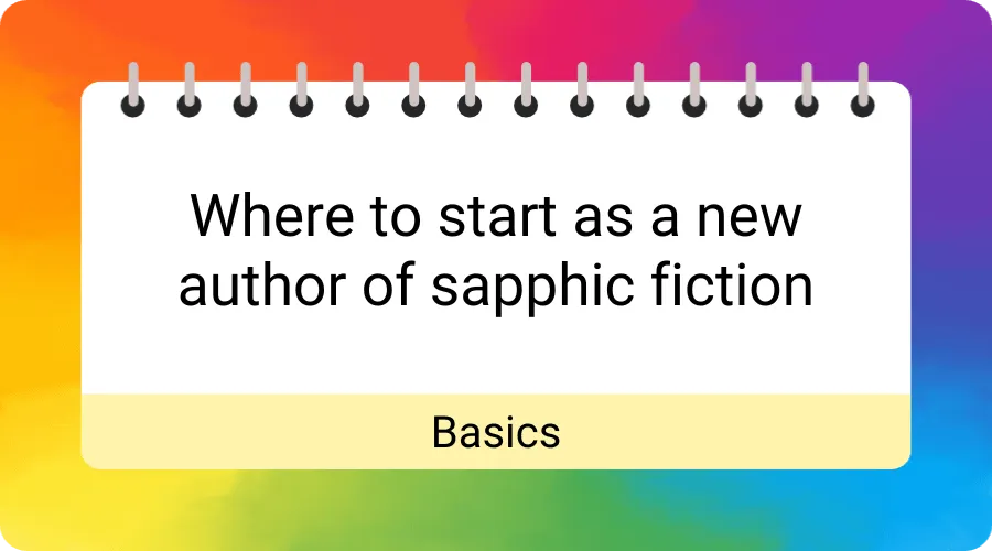 Where to start as a new author of sapphic fiction