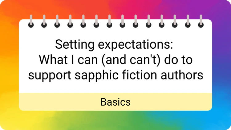 What I can't and can do to support sapphic fiction authors